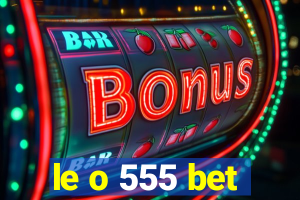 le o 555 bet